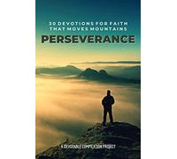 Perseverance: 30 Devotions for Faith that Moves Mountains