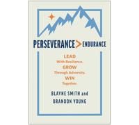 Perseverance > Endurance : Lead with Resilience. Grow Through Adversity. Win Together.