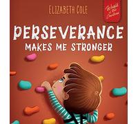 Perseverance Makes Me Stronger: Social Emotional Book for Kids about Self-confidence, Managing Frustration, Self-esteem and Growth Mindset Suitable for Children Ages 3 to 8 (World of Kids Emotions)