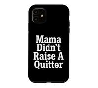 Perseverance Mama Didn't Raise A Quitter Motivational Quotes Case for iPhone 11