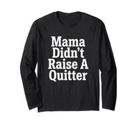 Perseverance Mama Didn't Raise A Quitter Motivational Quotes Long Sleeve T-Shirt