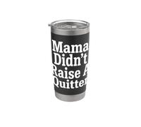 Perseverance Mama Didn't Raise A Quitter Motivational Quotes Stainless Steel Insulated Tumbler