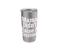 Perseverance Mama Didn't Raise A Quitter Motivational Quotes Stainless Steel Insulated Tumbler