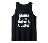 Perseverance Mama Didn't Raise A Quitter Motivational Quotes Tank Top