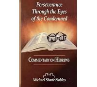Perseverance Through the Eyes of the Condemned: Commentary on Hebrews