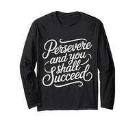 Persevere and You Shall Succeed Motivation Life - Long Sleeve T-Shirt