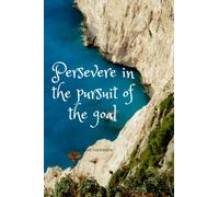 Persevere in the pursuit of the goal: Positive Affirmation Motivational and Inspirational Notebook