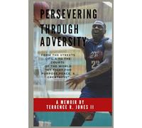 Persevering Through Adversity: A Memoir by Terrence R. Jones II