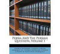 Persia And The Persian Question, Volume 1