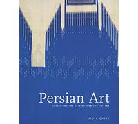 Persian Art: Collecting the Arts of Iran for the V&A