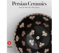 Persian Ceramics: From the 9th to the 14th Century