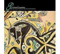 Persian Ceramics: From the Collections of the Asian Art Museum