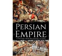 Persian Empire: A History from Beginning to End