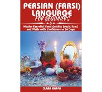 PERSIAN (FARSI) LANGUAGE FOR BEGINNERS: Master Essential Farsi Quickly Speak, Read, and Write with Confidence in 30 Days (Language Mastery Guides)