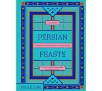Persian Feasts : Recipes & Stories from a Family Table