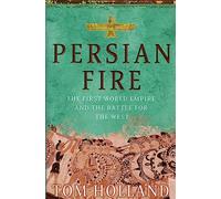 Persian Fire: The First World Empire and the Battle for the West