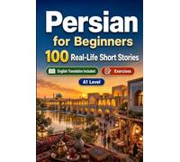 Persian for Beginners A1: Improve your reading comprehension and written expression through simple bilingual everyday situations
