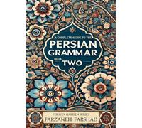 Persian Garden: A complete guide to the Persian Grammar - Book Two: Course book and workbook to improve Persian grammar for the upper intermediate ... Online with Persian Garden books-Kindle)