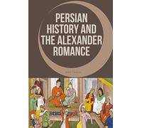 Persian History and the Alexander Romance