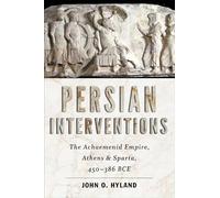 Persian Interventions - The Achaemenid Empire, Athens, and Sparta, 450-386 BCE