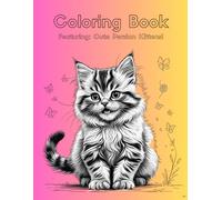 Persian Kitten Coloring Book | 8.5 x 11" | Cute Children's Coloring book for Relaxation and Fun | Cute Persian Cat Coloring Pages for Kids, Teens & ... Lovers - Perfect Gift for Persian Cat Owner