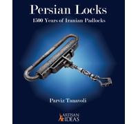 Persian Locks : 1500 Years of Padlocks from Iran