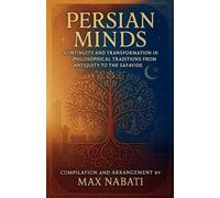Persian Minds: Continuity and Transformation in Philosophical Traditions from Antiquity to the Safavids