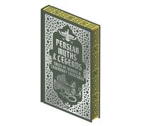 Persian Myths & Legends : Tales of Heroes and Legendary Creatures