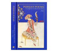 Persian Poems: An Anthology Of Verse Translations