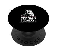 Persian Royalty Human Servant Cat Owner Humor PopSockets Adhesive PopGrip