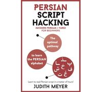 Persian Script Hacking : Learn how to read and write in Persian script in a matter of hours