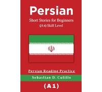 Persian Short Stories for Beginners (A1) Skill Level - Persian Reading Practice (Persian Short Stories (CEFR Leveled Language Learning))