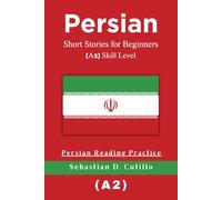 Persian Short Stories for Beginners (A2) Skill Level - Persian Reading Practice (Persian Short Stories (CEFR Leveled Language Learning))