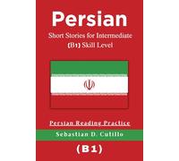 Persian Short Stories for Intermediate (B1) Skill Level - Persian Reading Practice (Persian Short Stories (CEFR Leveled Language Learning))