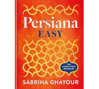 Persiana Easy : The BRAND NEW collection of over 100 super-simple recipes