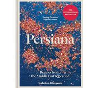 Persiana: Recipes from the Middle East & Beyond: The special gold-embellished 10th anniversary edition
