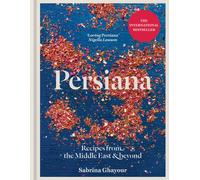 Persiana: Recipes from the Middle East & Beyond : Recipes from the Middle East & Beyond