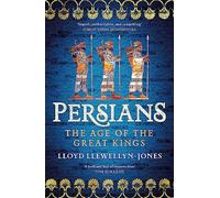 Persians: The Age of The Great Kings