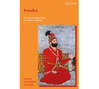 Persika : The Life of Nader Shah By Vasilios Vatatzes