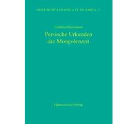 Persische Urkunden Der Mongolenzeit: Text- Und Bildteil: 2 (Documenta Iranica Et Islamica,)