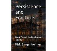 Persistence and Fracture: Book Two of the Disclosure Trilogy: 2