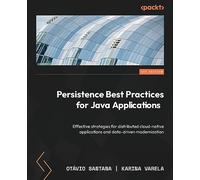 Persistence Best Practices for Java Applications: Learning Persistence best practices in Java