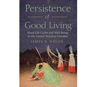 Persistence of Good Living: A'uwe Life Cycles and Well-Being in the Central Brazilian Cerrados (Global Change / Global Health)