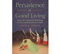 Persistence of Good Living: A'uwe Life Cycles and Well-Being in the Central Brazilian Cerrados (Global Change / Global Health)