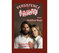 Persistence of Vision Book I: Quantum Magic