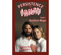 Persistence of Vision Book I: Quantum Magic