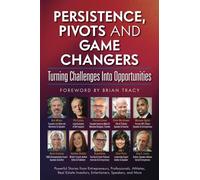 Persistence, Pivots and Game Changers, Turning Challenges Into Opportunities
