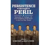 Persistence through Peril: Episodes of College Life and Academic Endurance in the Civil War South