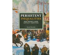 Persistent Inequalities: Wage Disparity under Capitalist Competition: 152 (Historical Materialism)