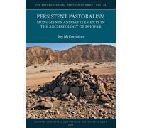 Persistent Pastoralism: Monuments and Settlements in the Archaeology of Dhofar (The Archaeological Heritage of Oman)